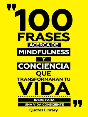 cover image of 100 Frases Acerca De Mindfulness Y Presencia Que Transformaran Tu Vida--Navegar Por Las Profundidades De La Vida Con Sabiduria Ancestral